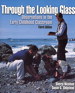 Through the Looking Glass: Observations in the Early Childhood Classroom, 3rd Edition