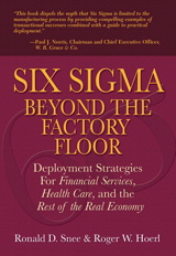 Cover image for Six Sigma Beyond the Factory Floor: Deployment Strategies for Financial Services, Health Care, and the Rest of the Real Economy