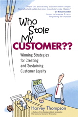 Cover image for Who Stole My Customer?? Winning Strategies for Creating and Sustaining Customer Loyalty