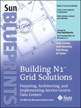 Cover image for Building N1™ Grid Solutions: Preparing, Architecting, and Implementing Service-Centric Data Centers