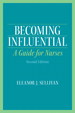Becoming Influential: A Guide for Nurses, 2nd Edition