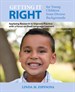 Getting it RIGHT for Young Children from Diverse Backgrounds: Applying Research to Improve Practice with a Focus on Dual Language Learners, 2nd Edition
