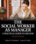 Social Worker as Manager, The: A Practical Guide to Success with Pearson eText -- Access Card Package, 7th Edition