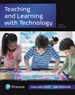 Teaching and Learning with Technology, with Revel -- Access Card Package, 6th Edition