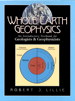 Whole Earth Geophysics: An Introductory Textbook for Geologists and Geophysicists
