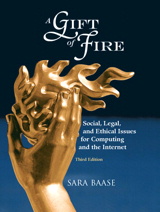 Cover image for Gift of Fire, A: Social, Legal, and Ethical Issues for Computing and the Internet, 3rd Edition
