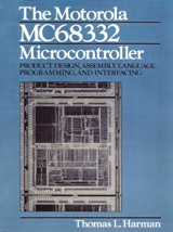 Cover image for Motorola MC68332 Microcontroller, The: Product Design, Assembly Language Programming and Interfacing
