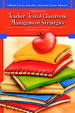 What Every Teacher Should Know About Teacher-Tested Classroom Management Strategies, 3rd Edition