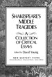Shakespeare's Middle Tragedies: A Collection of Critical Essays