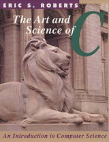 Cover image for Art and Science of  C, The: A Library Based Introduction to Computer Science