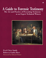 Cover image for Guide to Forensic Testimony, A: The Art and Practice of Presenting Testimony As An Expert Technical Witness