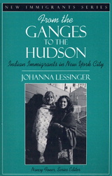 Cover image for From the Ganges to the Hudson: Indian Immigrants in New York City (Part of the New Immigrants Series)