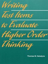 Cover image for Writing Test Items to Evaluate Higher Order Thinking