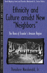 Cover image for Ethnicity and Culture Amidst New "Neighbors": The Runa of Ecuador's Amazon Region (Part of the Cultural Survival Studies in Ethnicity and Change Series)