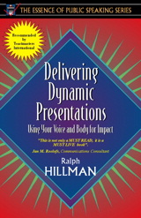 Cover image for Delivering Dynamic Presentations: Using Your Voice and Body for Impact (Part of the Essence of Public Speaking Series)