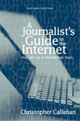 Cover image for Journalist's Guide to the Internet, A: The Net as a Reporting Tool, 2nd Edition