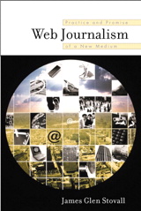 Cover image for Web Journalism: Practice and Promise of a New Medium