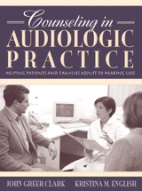 Cover image for Counseling in Audiologic Practice: Helping Patients and Families Adjust to Hearing Loss