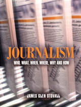 Cover image for Journalism: Who, What, When, Where, Why, And How