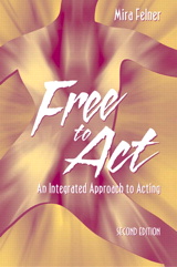 Cover image for Free to Act: An Integrated Approach to Acting, 2nd Edition