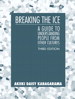 Cover image for Breaking the Ice: A Guide to Understanding People from Other Cultures, 3rd Edition
