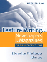 Cover image for Feature Writing for Newspapers and Magazines: The Pursuit of Excellence, 6th Edition