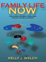 Cover image for Family Life Now: A Conversation About Marriages, Families, and Relationships (with Student Workbook)