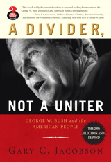 Cover image for A Divider, Not a Uniter: George W. Bush and the American People, The 2006 Election and Beyond
