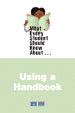 Cover image for What Every Student Should Know About Using a Handbook