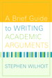 Brief Guide to Writing Academic Arguments, A