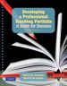 Developing a Professional Teaching Portfolio: A Guide for Success, 3rd Edition