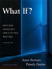 What If? Writing Exercises for Fiction Writers, 3rd Edition
