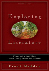 Cover image for Exploring Literature: Writing and Arguing about Fiction, Poetry, Drama, and the Essay, 4th Edition