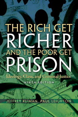 Cover image for Rich Get Richer and The Poor Get Prison , The: Ideology, Class, and Criminal Justice, 9th Edition
