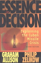 Cover image for Essence of Decision: Explaining the Cuban Missile Crisis, 2nd Edition