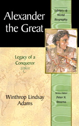 Cover image for Alexander the Great: Legacy of a Conqueror (Library of World Biography Series)