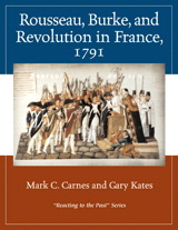 Cover image for Rousseau, Burke, and Revolution in France, 1791: Reacting to the Past