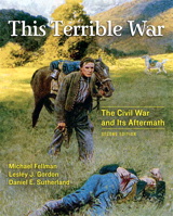 Cover image for This Terrible War: The Civil War and Its Aftermath, 2nd Edition