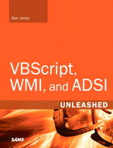 Cover image for VBScript, WMI, and ADSI Unleashed: Using VBScript, WMI, and ADSI to Automate Windows® Administration, 2nd Edition