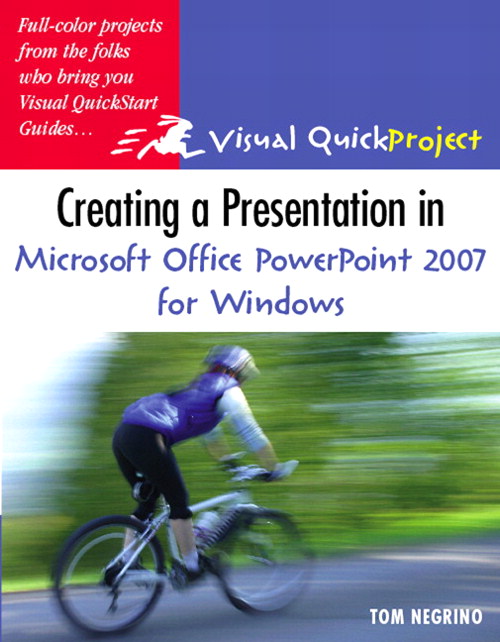 Creating a Presentation in Microsoft Office PowerPoint 2007 for Windows: Visual QuickProject Guide, 2nd Edition