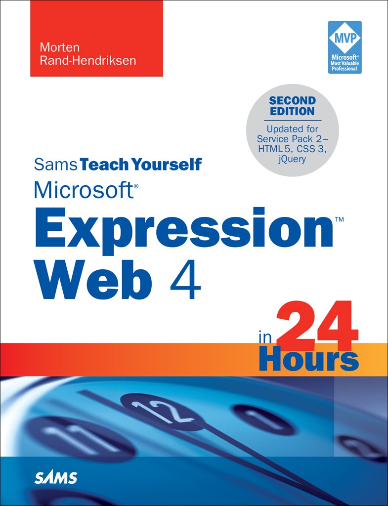 Sams Teach Yourself Microsoft Expression Web 4 in 24 Hours: Updated for Service Pack 2 - HTML5, CSS 3, JQuery, 2nd Edition