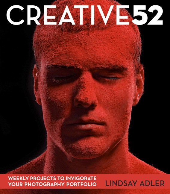 Creative 52: Weekly Projects to Invigorate Your Photography Portfolio