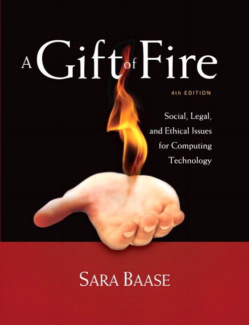 Gift of Fire, A: Social, Legal, and Ethical Issues for Computing Technology (Subscription), 4th Edition