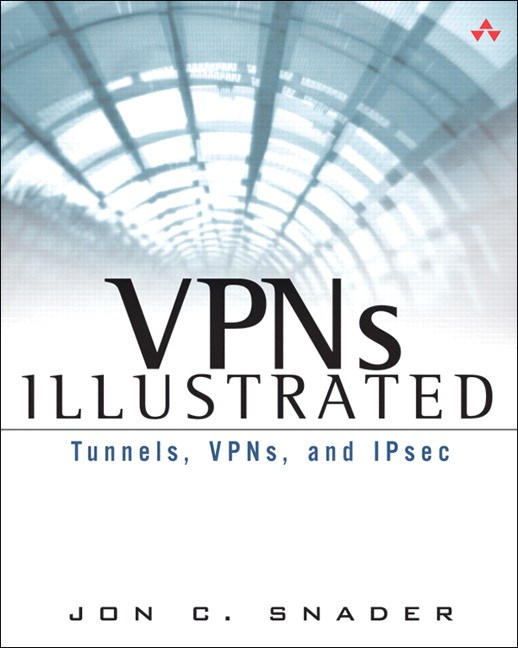 VPNs Illustrated: Tunnels, VPNs, and IPsec
