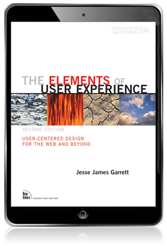 Elements of User Experience,The: User-Centered Design for the Web and Beyond, 2nd Edition