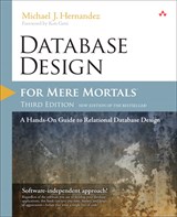 Database Design for Mere Mortals: A Hands-On Guide to Relational Database Design, 3rd Edition