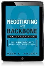 Negotiating with Backbone: Eight Sales Strategies to Defend Your Price and Value, 2nd Edition