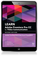 Learn Adobe Premiere Pro CC for Video Communication: Adobe Certified Associate Exam Preparation, 2nd Edition