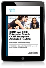 CCNP and CCIE Enterprise Core & CCNP Enterprise Advanced Routing Portable Command Guide: All ENCOR (350-401) and ENARSI (300-410) Commands in One Compact, Portable Resource, 2nd Edition