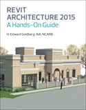 Revit Architecture 2015: A Hands-On Guide